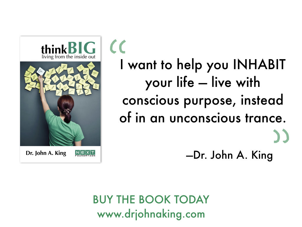 Think Big: Living from the Inside Out #drjohnaking