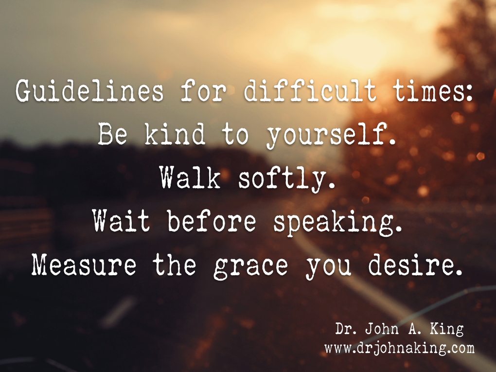 Guidlines for Difficult Times #drjohnaking #poetry