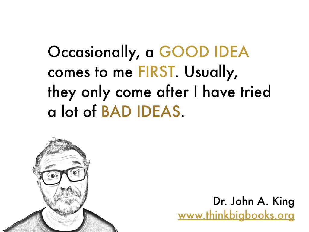 Good Ideas #drjohnaking #thinkbigbooks