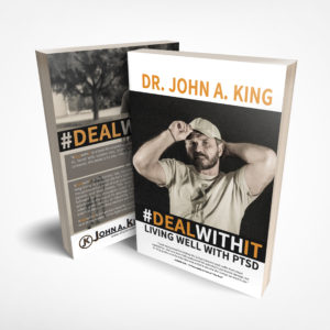 Dr. John A. King PTSD help Trauma Recovery #dealwithit